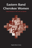 Eastern Band Cherokee Women: Cultural Persistence in Their Letters and Speeches 1621900606 Book Cover