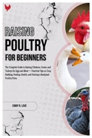 RAISING POULTRY FOR BEGINNERS: The Complete Guide to Raising Chickens, Ducks and Turkeys for Eggs and Meat — Practical Tips on Coop Building, Feeding, Health, and Starting a Backyard Poultry Farm. B0FFMTBPQR Book Cover