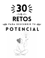 30 retos para descubrir tu potencial (Spanish Edition) B0GTN31BWR Book Cover