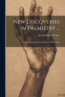 New Discoveries In Palmistry ...: The American And Natural System Of Palmistry 1021529125 Book Cover