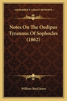 Notes On The Oedipus Tyrannus Of Sophocles 112074766X Book Cover