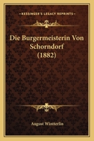 Die Burgermeisterin Von Schorndorf (1882) 1160076502 Book Cover