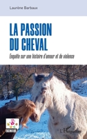 La passion du cheval: Enquête sur une histoire d’amour et de violence (Zoosémiotique) (French Edition) 2336517876 Book Cover