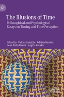 The Illusions of Time: Philosophical and Psychological Essays on Timing and Time Perception 3030220478 Book Cover
