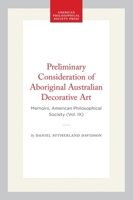 Preliminary Consideration of Aboriginal Australian Decorative Art: Memoirs, American Philosophical Society (Vol. IX) (Memoirs of the American Philosophical Society) 142238036X Book Cover
