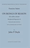 Francis Suarez, Sj: On Being of Reason, Metaphysical Disputation Liv ((Mediaeavl Philosophical Texts in Transslation Ser.; No. 33)) 0874622360 Book Cover
