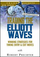 Trading the Elliott Waves: Winning Strategies for Timing Entry and Exit Moves 1592800890 Book Cover