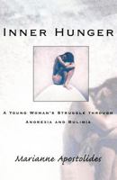 Inner Hunger: A Young Woman's Struggle Through Anorexia and Bulimia 0393045900 Book Cover