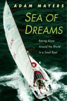 Sea Of Dreams: Racing Alone Around The World In A Small Boat 0771057547 Book Cover