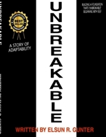 Unbreakable: A Short Story of Adaptability 1105014231 Book Cover