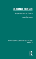 Going Solo: Single Mothers by Choice 1032532378 Book Cover