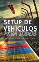 Setup de Vehículos PARA TODOS: Manual Básico para Optimizar y Personalizar tu Coche: : Mejora el Manejo, la Potencia y la Estabilidad" (Spanish Edition) B0DLH6LLSW Book Cover
