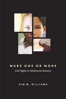 Mark One or More: Civil Rights in Multiracial America (The Politics of Race and Ethnicity) 0472032801 Book Cover