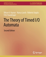 Thetheory of Timed I/O Automata, Second Edition 3031008758 Book Cover