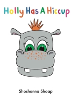 Holly Has A Hiccup 1088115055 Book Cover