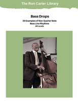 Bass Drops : 30 Examples of Non-Quarter Note Bass Line Rhythms 1956637109 Book Cover