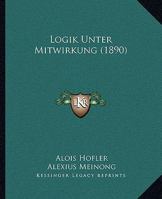 Logik Unter Mitwirkung (1890) 1166599523 Book Cover