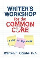 Writer's Workshop for the Common Core: A Step-by-Step Guide 1596671920 Book Cover