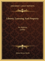 Liberty, Learning And Property: An Address 1240046294 Book Cover