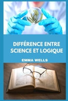 DIFFÉRENCE ENTRE SCIENCE ET LOGIQUE B09TDQ268F Book Cover