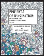 Pigments of Imagination: Pages for the Prismatic Optimist 1500733385 Book Cover