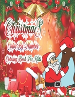 Christmas Color By Number Coloring Book For Kids: 50 Color By Numbers Christmas Coloring Pages for Kids 1712725122 Book Cover