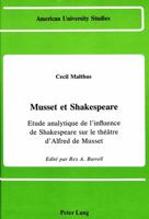 Musset Et Shakespeare: Etude Analystique De L'Influence De Shakespeare Sur Le Theatre D'Alfred De Musset (American University Studies Series II, Romance Languages and Literature) 082040490X Book Cover