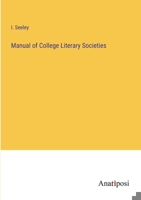 Manual of College Literary Societies 3382111489 Book Cover