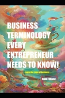 Business Terminology Every Entrepreneur Needs to Know B0H1RGW3RX Book Cover