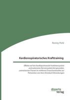 Kardiorespiratorisches Krafttraining. Effekte auf das kardiopulmonale Funktionssystem und autonome Nervensystem bei gesunden, untrainierten Frauen im ... Herz-Kreislauf-Erkrankungen 3959354797 Book Cover
