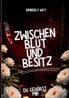 Zwischen Blut und Besitz: Du gehörst mir (German Edition) 3695714379 Book Cover