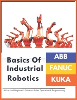 Industrial Robotics: ABB · FANUC · KUKA B0H2Q3YB9Z Book Cover