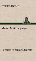 Music As A Language Lectures to Music Students 3849184080 Book Cover