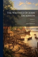 The Writings Of John Dickinson: Political Writings, 1764-1774, Volume 1... 1279389788 Book Cover