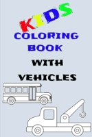 kids coloring book: kids coloring book with vehicles, 6 x 9, 30 Pages B08T6JY1D3 Book Cover