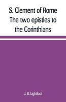 S. Clement of Rome The two epistles to the Corinthians 9389169127 Book Cover