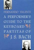 A Performer's Guide to the Keyboard Partitas of J.S. Bach 0300043120 Book Cover