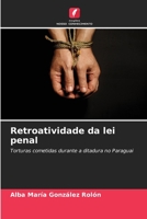 Retroatividade da lei penal: Torturas cometidas durante a ditadura no Paraguai (Portuguese Edition) B0CKL1D15K Book Cover