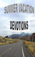 Summer Vacation Devotions: Fifteen Devotions for Families 1514831996 Book Cover