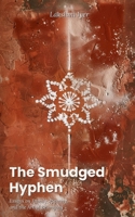 The Smudged Hyphen: Essays on Family, Identity, and the Art of Belonging B0GRN85R9N Book Cover