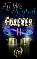 All We Wanted Was Forever 2: Book 2 of 2 B0F5BLTBFQ Book Cover