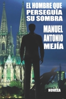 EL HOMBRE QUE PERSEGUÍA SU SOMBRA: NOVELA. XXX ANIVERSARIO 23 de noviembre 1990-23 de noviembre 2020. 5º Edición Madrid, España. B08N8VDBQY Book Cover