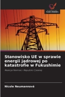 Stanowisko UE w sprawie energii jadrowej po katastrofie w Fukushimie (Polish Edition) 6209308279 Book Cover