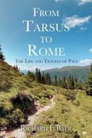 From Tarsus to Rome: The Life and Travels of Paul 1500141410 Book Cover