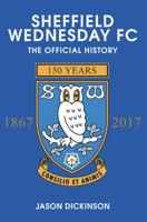 Sheffield Wednesday FC: The Official History 1867-2017 1445619539 Book Cover