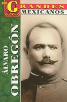 Los Grandes - Alvaro Obregon (Los Grandes Mexicanos) 9706669787 Book Cover
