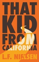 That Kid From California B096TN7S8N Book Cover
