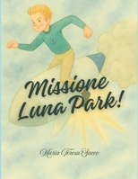 MISSIONE LUNA PARK! (Italian Edition) B0FRXZ5XML Book Cover
