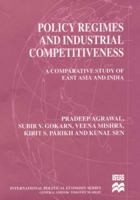 Policy Regimes and Industrial  Competitiveness: A Comparative Study of East Asia and India (International Political Economy) 0333724461 Book Cover