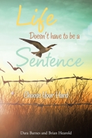 Life Doesn't Have to Be a Sentence: Choose Your Hard B0B9GZY2B2 Book Cover